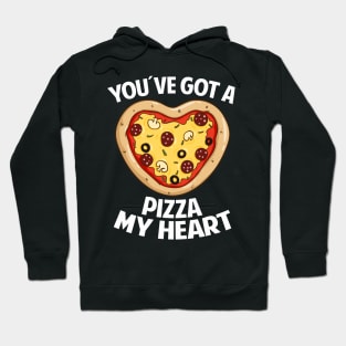 You ve got a Pizza My Heart Hoodie